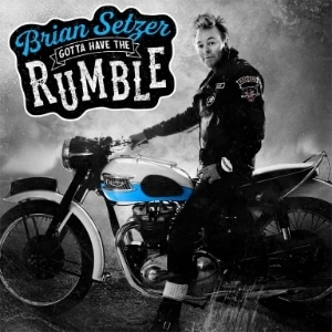 Gotta Have The Rumble - Brian Setzer's Album Cover